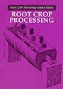 Root Crop Processing (Food Cycle Technology Source Books)