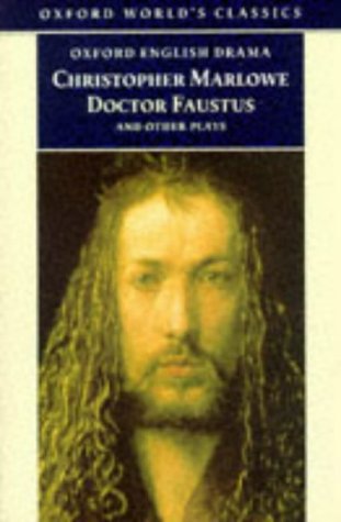 Doctor Faustus and Other Plays: Tamburlaine, Parts I and II; Doctor Faustus, A- and B-Texts; The Jew of Malta; Edward II (Oxford World's Classics)