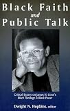 Black Faith and Public Talk: Critical Essays on James H. Cones Black Theology and Black Power