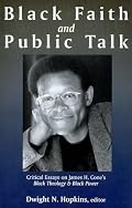 Black Faith and Public Talk: Critical Essays on James H. Cone's Black Theology and Black Power
