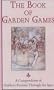 The Book of Garden Games: A Compendium of Outdoor Pursuits Through the Ages (History of Games)