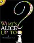 What's Alice Up To?