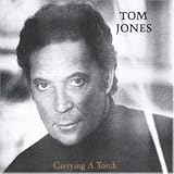 Carrying a Torch - Tom Jones