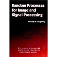 Random Processes for Image Signal Processing (SPIE IEEE Series... by Edward R. Dougherty