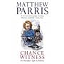 Chance Witness: An Outsider's Life in Politics
