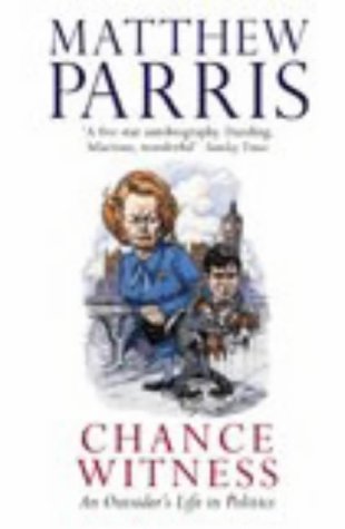 Chance Witness: An Outsider's Life in Politics