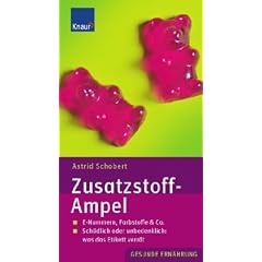 Zusatzstoff-AMPEL: E-Nummern, Farbstoffe & Co. Sch�dlich oder unbedenklich: was das Etikett verr�t