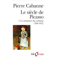 Le Si�cle de Picasso, tome 1 : La Naissance du cubisme (1881-1912)