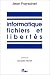 Informatique, fichiers et libertes: Les regles, les sanctions, la doctrine de la CNIL