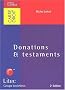 Donations & testaments. 2�me �dition (ancienne �dition)