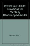 Towards a full life : provisions for mentally handicapped adults
