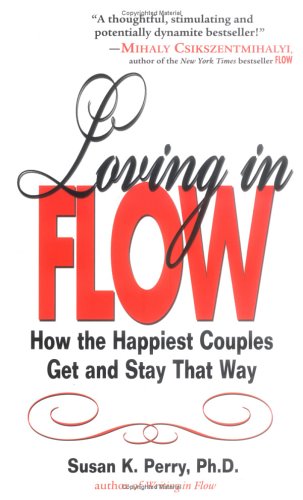 loving in flow how the happiest couples get and stay that way
