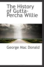 The History of Gutta-Percha Willie