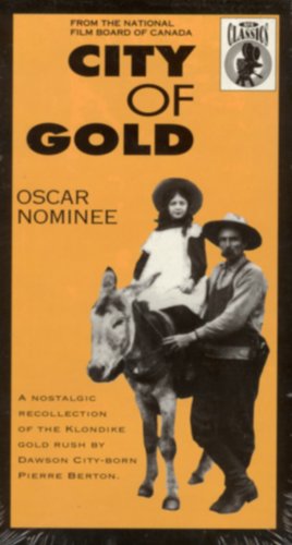 City Of Gold: A Nostalgic Recollection of the Klondike Gold Rush by Dawson City-born Pierre Berton