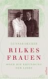 Rilkes Frauen oder Die Erfindung der Liebe
