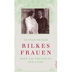 Rilkes Frauen oder Die Erfindung der Liebe
