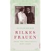 Rilkes Frauen oder Die Erfindung der Liebe