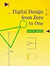 Digital Design from Zero to One