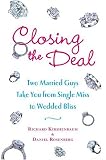 Closing the Deal: Two Married Guys Take You from Single Miss to Wedded Bliss
