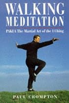 Walking Meditation: Pakua-The Martial Art of the I Ching