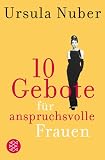 10 Gebote f&uuml;r anspruchsvolle Frauen - Ursula Nuber