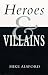 Heroes and Villains