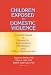 Book Children Exposed to Domestic Violence: Current Issues in Research, Intervention, Prevention, and Policy Development