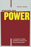 Stakeholder Power: A Winning Plan for Building Stakeholder Commitment and Driving Corporate Growth