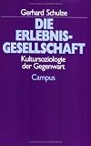 Die Erlebnisgesellschaft: Kultursoziologie der Gegenwart - Gerhard Schulze