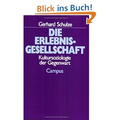 Die Erlebnisgesellschaft: Kultursoziologie der Gegenwart