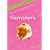 Bien choisir et prendre soin de vos Hamsters