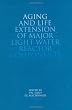 Aging and Life Extension of Major Light Water Reactor Components