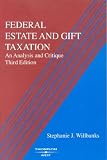 Federal Estate and Gift Taxation: An Analysis and Critique (American Casebook Series)