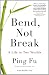 Bend, Not Break