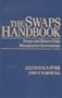 The Swaps Handbook: Swaps and Related Risk Management Instruments (New York Institute of Finance)