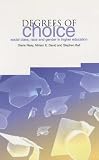 Degrees of Choice: Social Class,Race and Gender in Higher Education