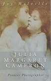Julia Margaret Cameron : pioneer photographer