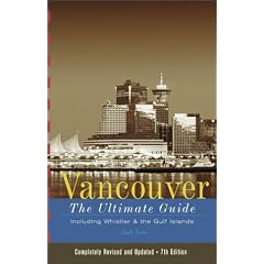 Vancouver: The Ultimate Guide: 7th Edition (Vancouver Guide)