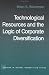 Technological Resources and the Logic of Corporate Diversification (Studies in Global Competition)