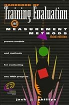 Handbook of Training Evaluation and Measurement Methods, Third Edition (Improving Human Performance)