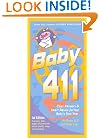 Baby 411: Clear Answers and Smart Advice for Your Baby's First Year