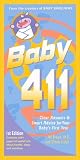 Baby 411: Clear Answers and Smart Advice for Your Babys First Year