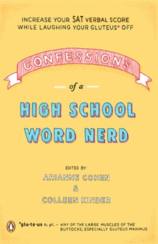 Confessions of a High School Word Nerd: Laugh Your Gluteus* Off and Increase Your SAT Verbal Score