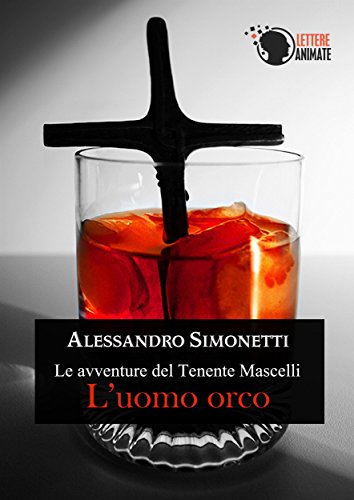 Le avventure del tenente Mascelli - L'uomo orco (Italian Edition)
