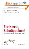 Zur Kasse, Schn�ppchen!: Warum wir immer mehr kaufen, als wir wollen