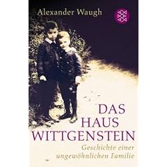 Das Haus Wittgenstein: Die Geschichte einer ungew�hnlichen Familie