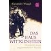 Das Haus Wittgenstein: Die Geschichte einer ungew�hnlichen Familie