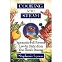 Cooking With Steam: Spectacular Full-Flavored Low-Fat Dishes from Your Electric Steamer