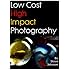Low Cost High Impact Photography