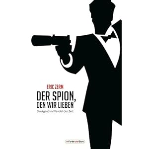Der Spion, den wir lieben - Ein Agent im Wandel der Zeit: Franchise-Sachbuch